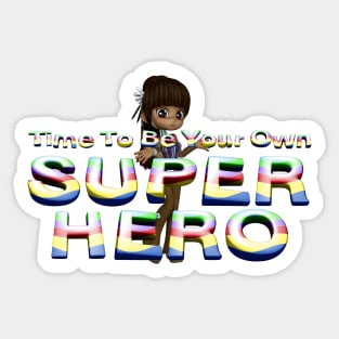 Time To Be Your Own Super Hero Sticker